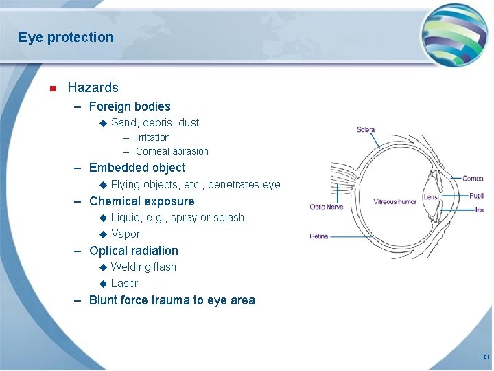 Eye protection n Hazards – Foreign bodies u Sand, debris, dust – Irritation – Eye protection n Hazards – Foreign bodies u Sand, debris, dust – Irritation –