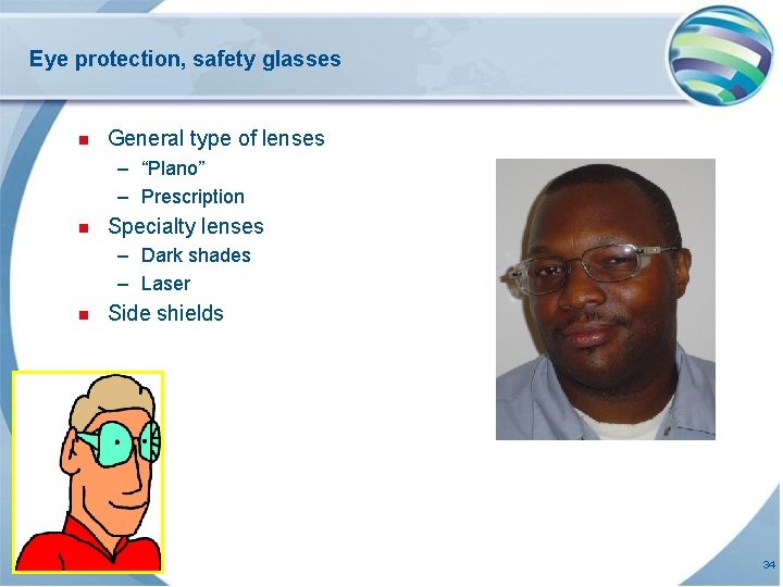 Eye protection, safety glasses n General type of lenses – “Plano” – Prescription n