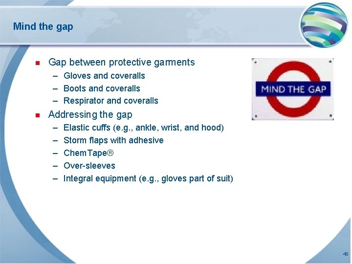 Mind the gap n Gap between protective garments – Gloves and coveralls – Boots Mind the gap n Gap between protective garments – Gloves and coveralls – Boots