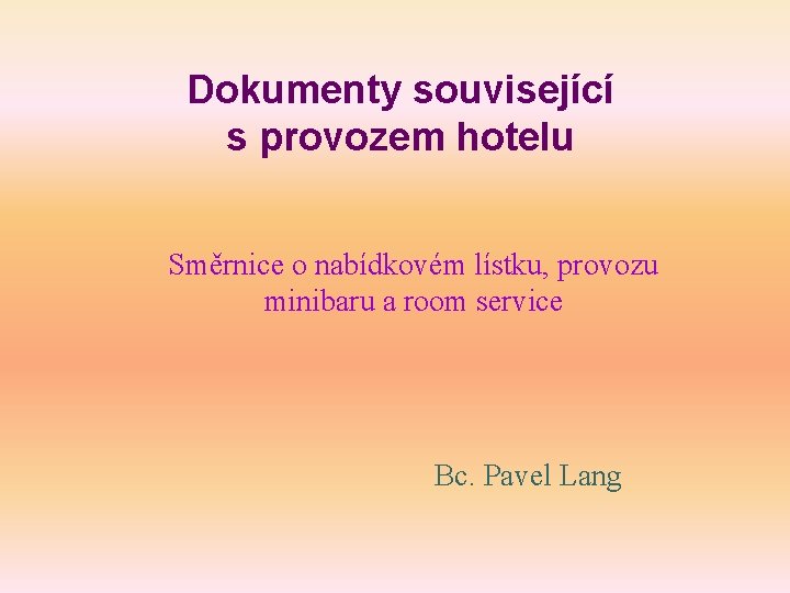 Dokumenty související s provozem hotelu Směrnice o nabídkovém lístku, provozu minibaru a room service