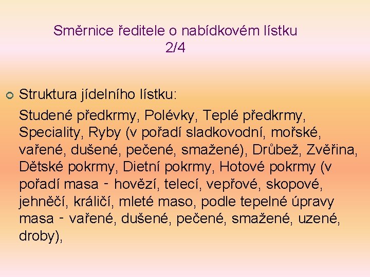 Směrnice ředitele o nabídkovém lístku 2/4 ¢ Struktura jídelního lístku: Studené předkrmy, Polévky, Teplé