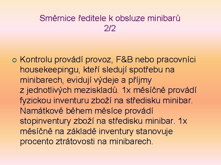 Směrnice ředitele k obsluze minibarů 2/2 ¢ Kontrolu provádí provoz, F&B nebo pracovníci housekeepingu,