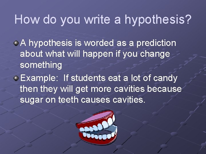 How do you write a hypothesis? A hypothesis is worded as a prediction about