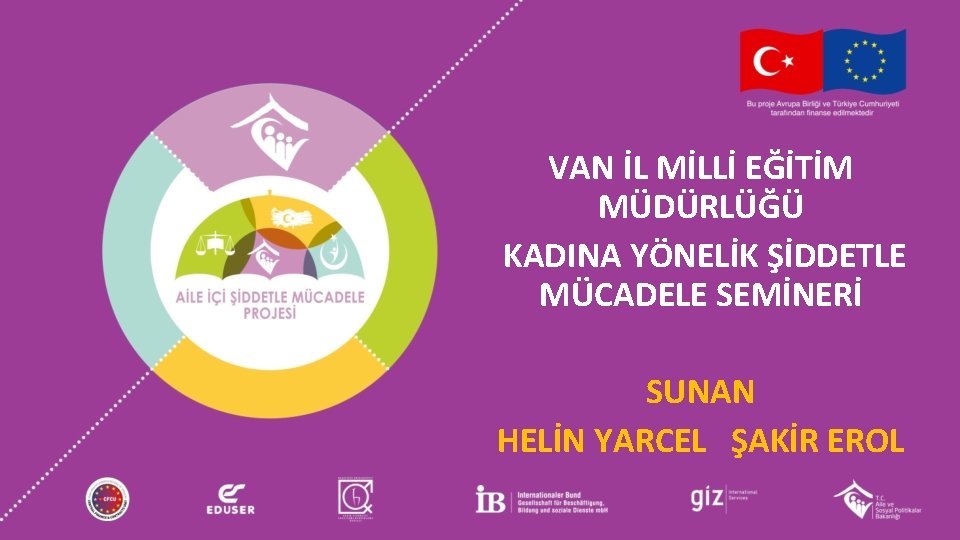 VAN İL MİLLİ EĞİTİM MÜDÜRLÜĞÜ KADINA YÖNELİK ŞİDDETLE MÜCADELE SEMİNERİ SUNAN HELİN YARCEL ŞAKİR VAN İL MİLLİ EĞİTİM MÜDÜRLÜĞÜ KADINA YÖNELİK ŞİDDETLE MÜCADELE SEMİNERİ SUNAN HELİN YARCEL ŞAKİR