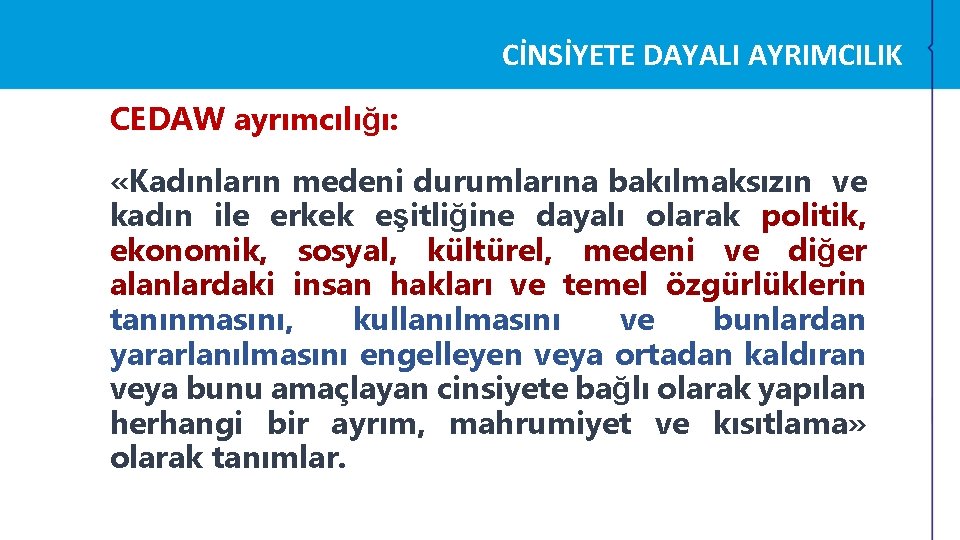 CİNSİYETE DAYALI AYRIMCILIK CEDAW ayrımcılığı: «Kadınların medeni durumlarına bakılmaksızın ve kadın ile erkek eşitliğine CİNSİYETE DAYALI AYRIMCILIK CEDAW ayrımcılığı: «Kadınların medeni durumlarına bakılmaksızın ve kadın ile erkek eşitliğine