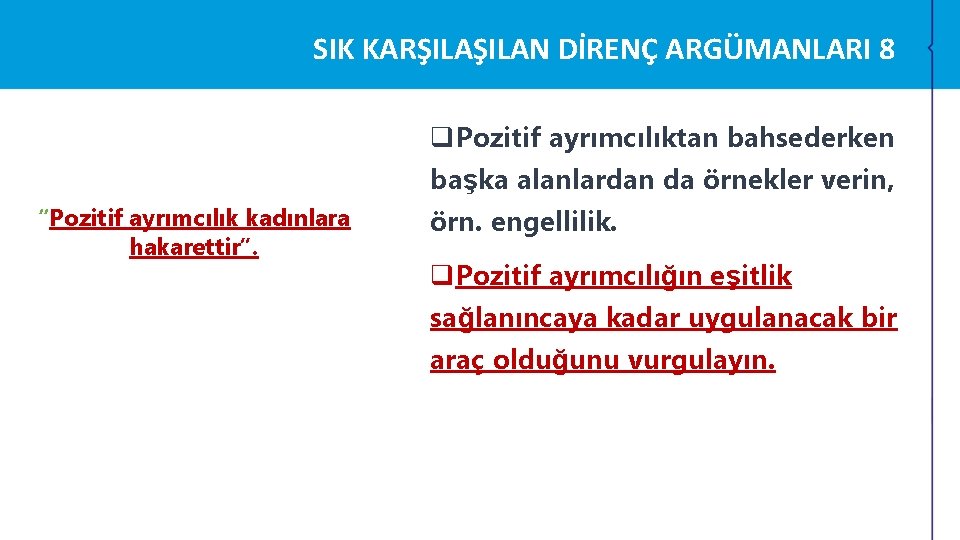 SIK KARŞILAN DİRENÇ ARGÜMANLARI 8 “Pozitif ayrımcılık kadınlara hakarettir”. q. Pozitif ayrımcılıktan bahsederken başka SIK KARŞILAN DİRENÇ ARGÜMANLARI 8 “Pozitif ayrımcılık kadınlara hakarettir”. q. Pozitif ayrımcılıktan bahsederken başka