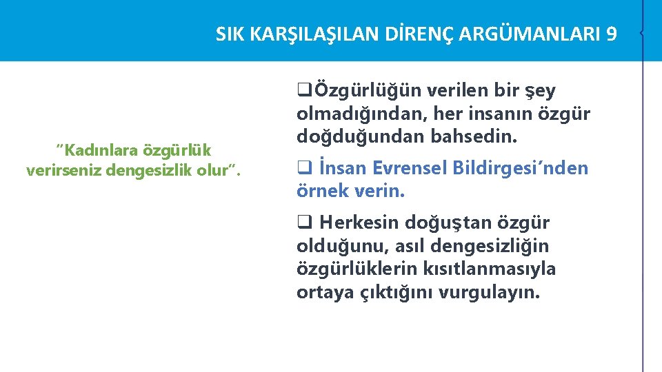 SIK KARŞILAN DİRENÇ ARGÜMANLARI 9 “Kadınlara özgürlük verirseniz dengesizlik olur”. qÖzgürlüğün verilen bir şey SIK KARŞILAN DİRENÇ ARGÜMANLARI 9 “Kadınlara özgürlük verirseniz dengesizlik olur”. qÖzgürlüğün verilen bir şey