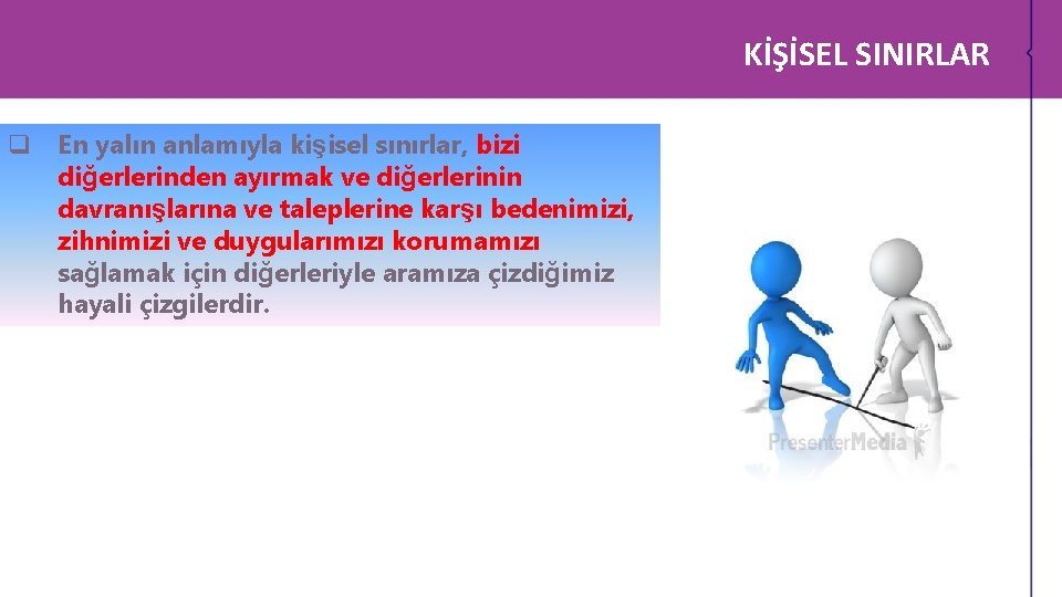 KİŞİSEL SINIRLAR q En yalın anlamıyla kişisel sınırlar, bizi diğerlerinden ayırmak ve diğerlerinin davranışlarına KİŞİSEL SINIRLAR q En yalın anlamıyla kişisel sınırlar, bizi diğerlerinden ayırmak ve diğerlerinin davranışlarına