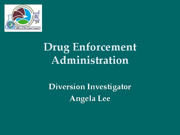 Drug Enforcement Administration Diversion Investigator Angela Lee 