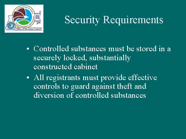 Security Requirements • Controlled substances must be stored in a securely locked, substantially constructed