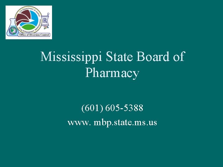 Mississippi State Board of Pharmacy (601) 605 -5388 www. mbp. state. ms. us 
