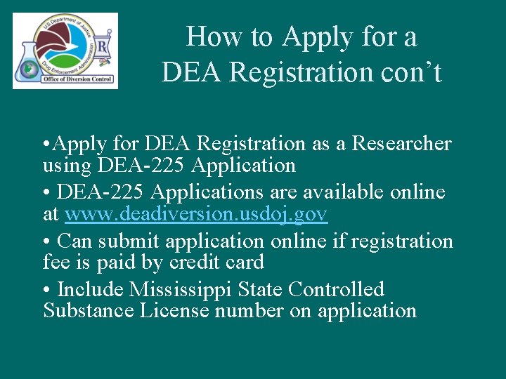 How to Apply for a DEA Registration con’t • Apply for DEA Registration as