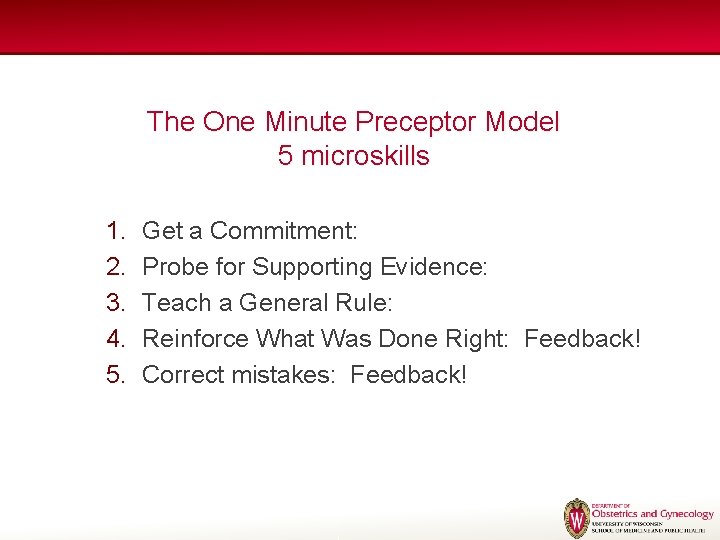 The One Minute Preceptor Model 5 microskills 1. 2. 3. 4. 5. Get a The One Minute Preceptor Model 5 microskills 1. 2. 3. 4. 5. Get a