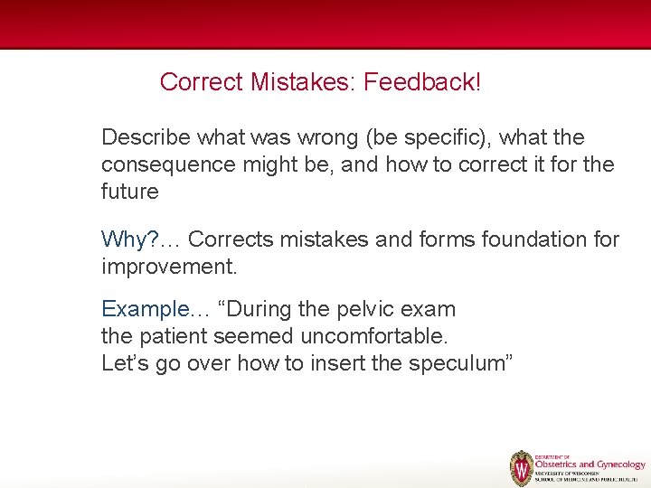 Correct Mistakes: Feedback! Describe what was wrong (be specific), what the consequence might be, Correct Mistakes: Feedback! Describe what was wrong (be specific), what the consequence might be,