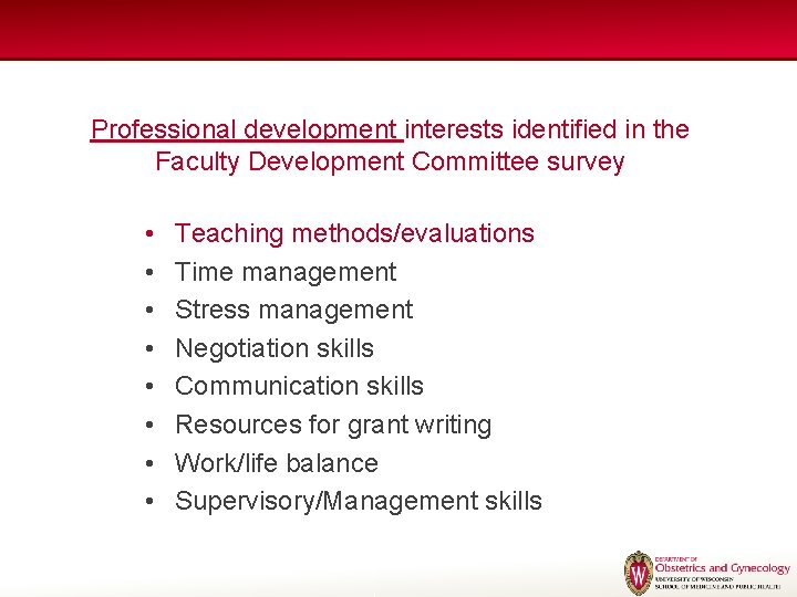 Professional development interests identified in the Faculty Development Committee survey • • Teaching methods/evaluations Professional development interests identified in the Faculty Development Committee survey • • Teaching methods/evaluations