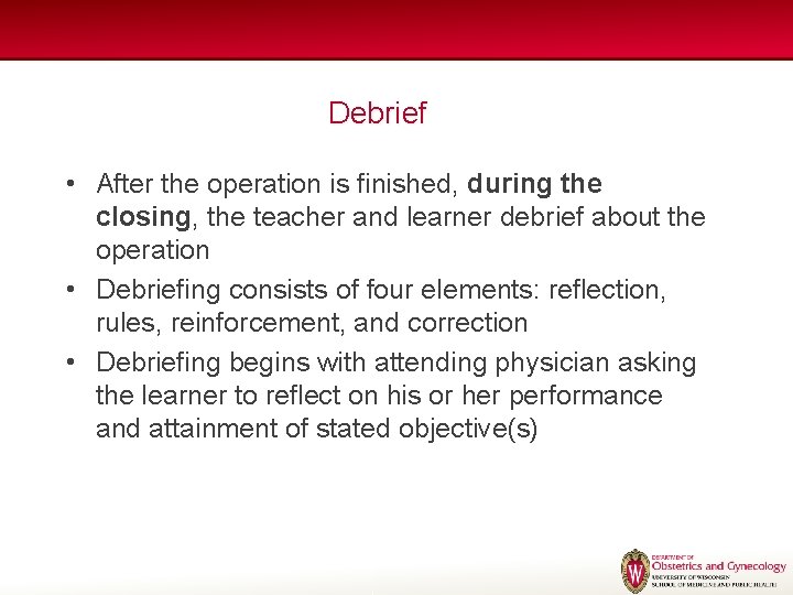 Debrief • After the operation is finished, during the closing, the teacher and learner Debrief • After the operation is finished, during the closing, the teacher and learner