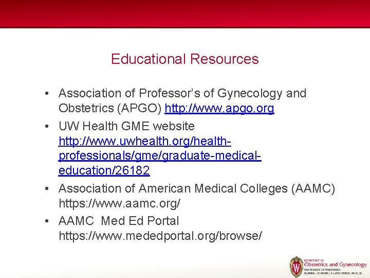 Educational Resources • Association of Professor’s of Gynecology and Obstetrics (APGO) http: //www. apgo. Educational Resources • Association of Professor’s of Gynecology and Obstetrics (APGO) http: //www. apgo.