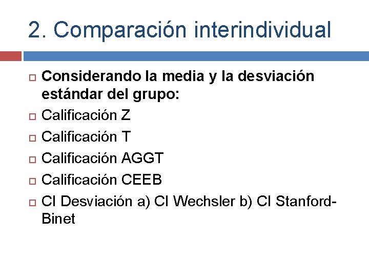 2. Comparación interindividual Considerando la media y la desviación estándar del grupo: Calificación Z 2. Comparación interindividual Considerando la media y la desviación estándar del grupo: Calificación Z