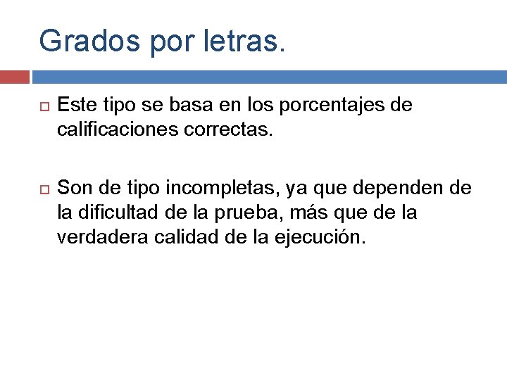 Grados por letras. Este tipo se basa en los porcentajes de calificaciones correctas. Son Grados por letras. Este tipo se basa en los porcentajes de calificaciones correctas. Son