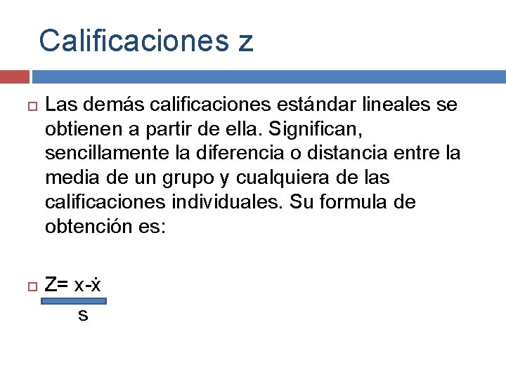Calificaciones z Las demás calificaciones estándar lineales se obtienen a partir de ella. Significan, Calificaciones z Las demás calificaciones estándar lineales se obtienen a partir de ella. Significan,