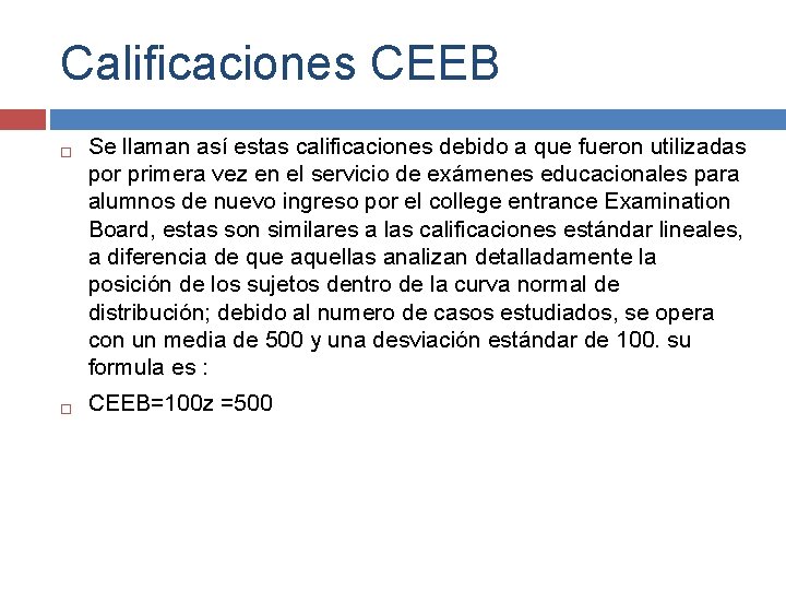 Calificaciones CEEB Se llaman así estas calificaciones debido a que fueron utilizadas por primera Calificaciones CEEB Se llaman así estas calificaciones debido a que fueron utilizadas por primera