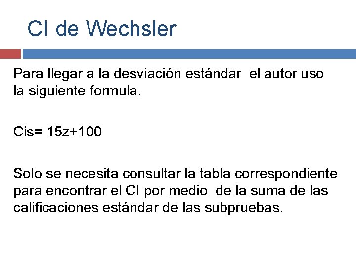 CI de Wechsler Para llegar a la desviación estándar el autor uso la siguiente CI de Wechsler Para llegar a la desviación estándar el autor uso la siguiente
