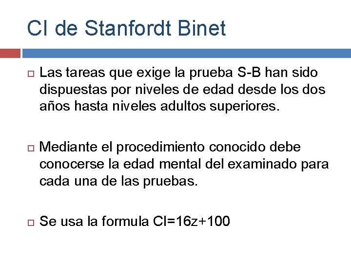 CI de Stanfordt Binet Las tareas que exige la prueba S-B han sido dispuestas CI de Stanfordt Binet Las tareas que exige la prueba S-B han sido dispuestas