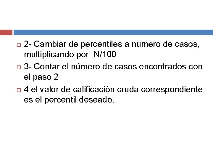 2 - Cambiar de percentiles a numero de casos, multiplicando por N/100 3 2 - Cambiar de percentiles a numero de casos, multiplicando por N/100 3