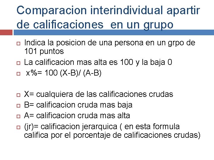 Comparacion interindividual apartir de calificaciones en un grupo Indica la posicion de una persona Comparacion interindividual apartir de calificaciones en un grupo Indica la posicion de una persona