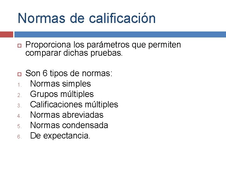 Normas de calificación 1. 2. 3. 4. 5. 6. Proporciona los parámetros que permiten Normas de calificación 1. 2. 3. 4. 5. 6. Proporciona los parámetros que permiten