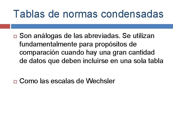 Tablas de normas condensadas Son análogas de las abreviadas. Se utilizan fundamentalmente para propósitos Tablas de normas condensadas Son análogas de las abreviadas. Se utilizan fundamentalmente para propósitos