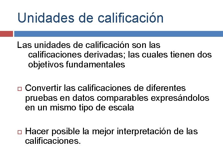 Unidades de calificación Las unidades de calificación son las calificaciones derivadas; las cuales tienen Unidades de calificación Las unidades de calificación son las calificaciones derivadas; las cuales tienen