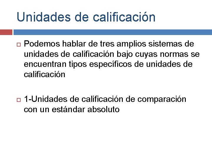 Unidades de calificación Podemos hablar de tres amplios sistemas de unidades de calificación bajo Unidades de calificación Podemos hablar de tres amplios sistemas de unidades de calificación bajo