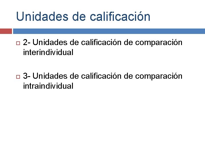 Unidades de calificación 2 - Unidades de calificación de comparación interindividual 3 - Unidades Unidades de calificación 2 - Unidades de calificación de comparación interindividual 3 - Unidades