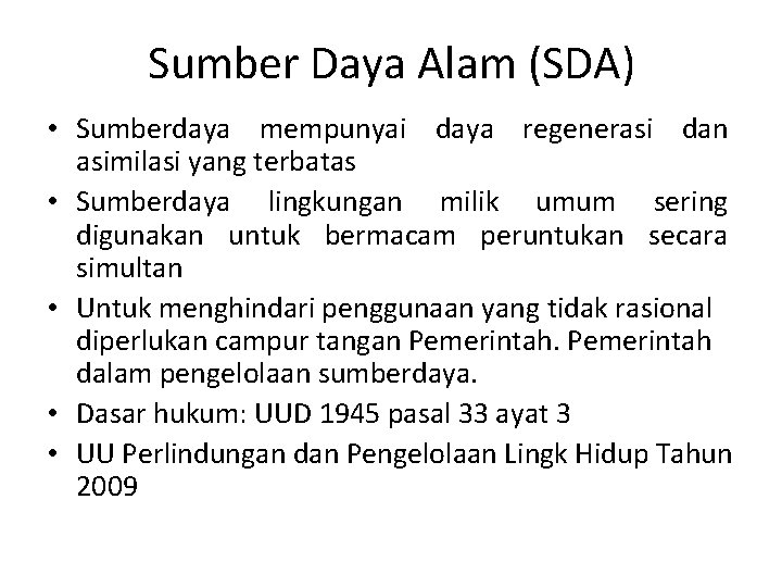 Sumber Daya Alam (SDA) • Sumberdaya mempunyai daya regenerasi dan asimilasi yang terbatas •