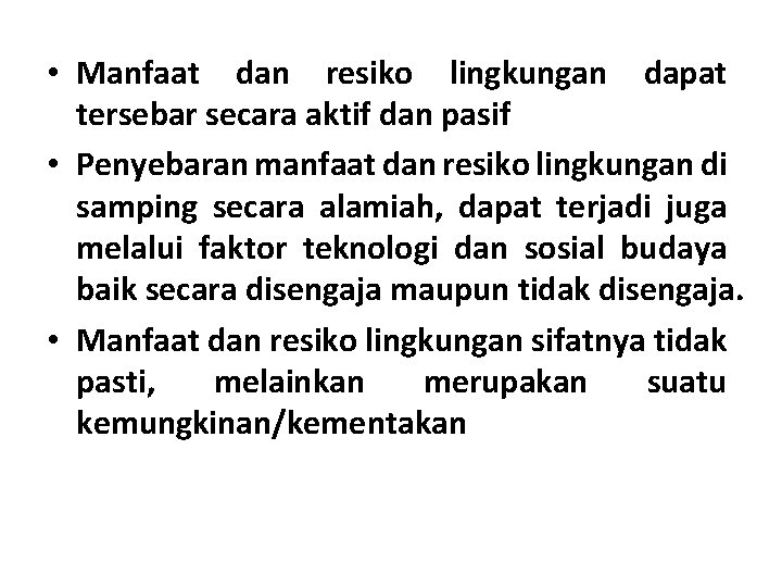  • Manfaat dan resiko lingkungan dapat tersebar secara aktif dan pasif • Penyebaran