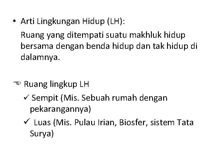  • Arti Lingkungan Hidup (LH): Ruang yang ditempati suatu makhluk hidup bersama dengan