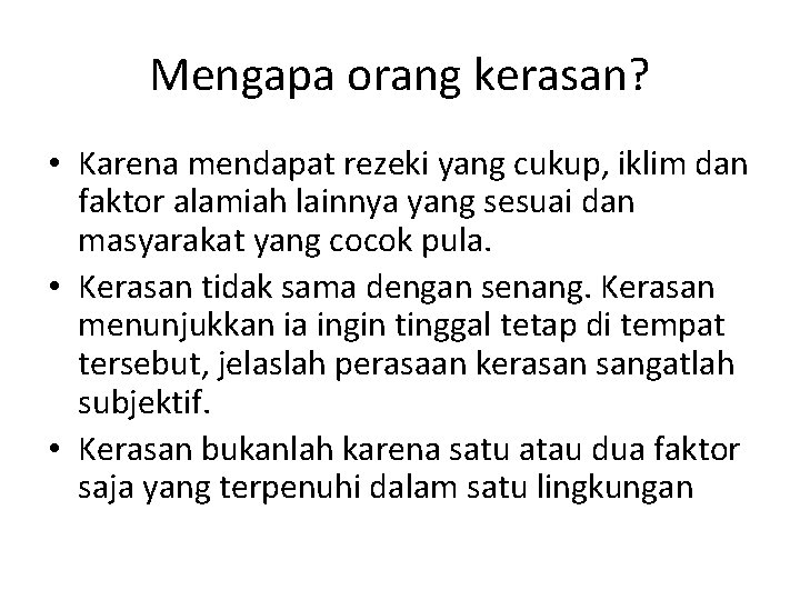 Mengapa orang kerasan? • Karena mendapat rezeki yang cukup, iklim dan faktor alamiah lainnya