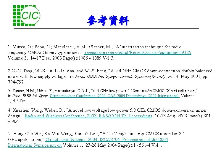 參考資料 1. Mitrea, O. ; Popa, C. ; Manolescu, A. M. ; Glesner, M.