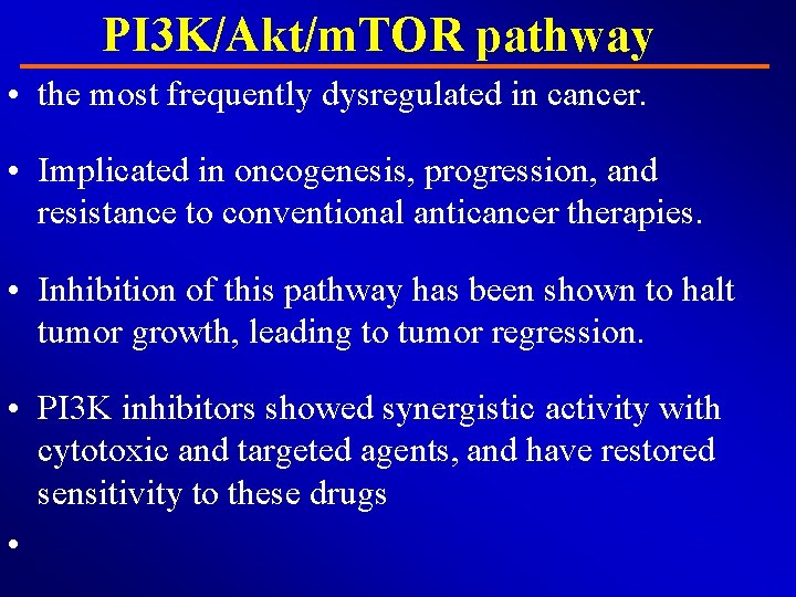 PI 3 K/Akt/m. TOR pathway • the most frequently dysregulated in cancer. • Implicated