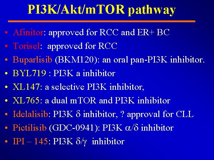 PI 3 K/Akt/m. TOR pathway • • • Afinitor: approved for RCC and ER+