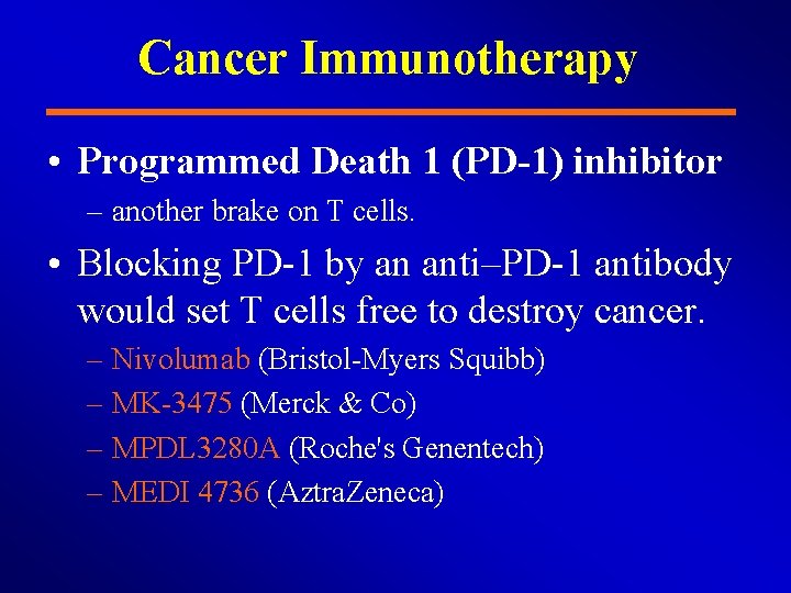 Cancer Immunotherapy • Programmed Death 1 (PD-1) inhibitor – another brake on T cells.