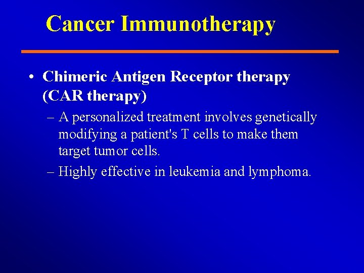 Cancer Immunotherapy • Chimeric Antigen Receptor therapy (CAR therapy) – A personalized treatment involves