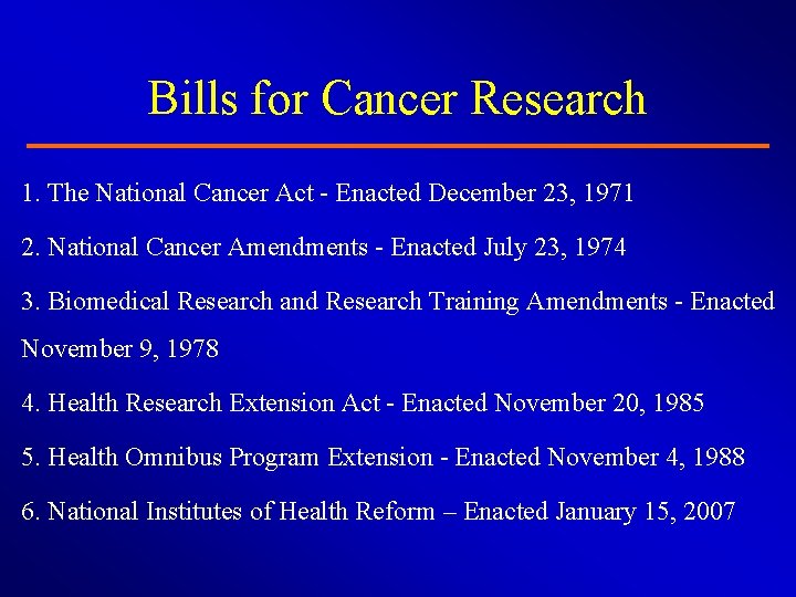 Bills for Cancer Research 1. The National Cancer Act - Enacted December 23, 1971
