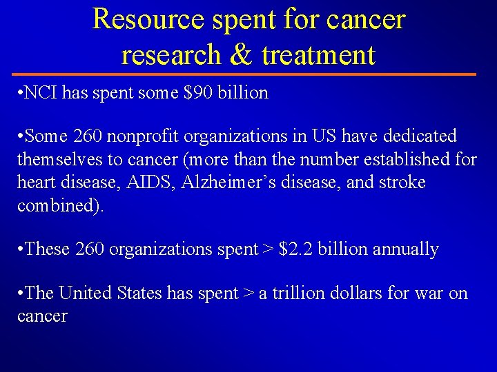Resource spent for cancer research & treatment • NCI has spent some $90 billion