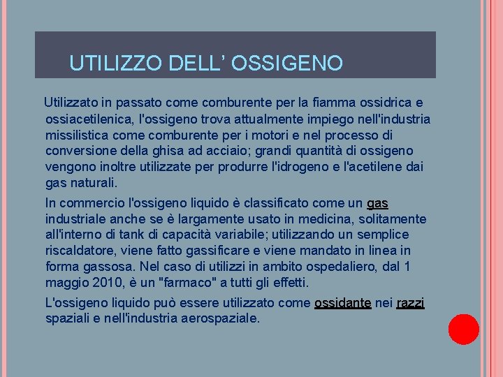 UTILIZZO DELL’ OSSIGENO Utilizzato in passato come comburente per la fiamma ossidrica e ossiacetilenica,