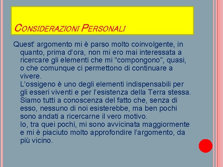 CONSIDERAZIONI PERSONALI Quest’ argomento mi è parso molto coinvolgente, in quanto, prima d’ora, non