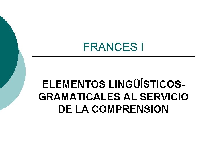 FRANCES I ELEMENTOS LINGÜÍSTICOSGRAMATICALES AL SERVICIO DE LA COMPRENSION 