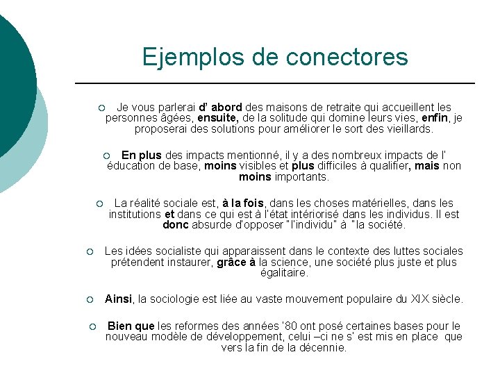 Ejemplos de conectores ¡ Je vous parlerai d’ abord des maisons de retraite qui