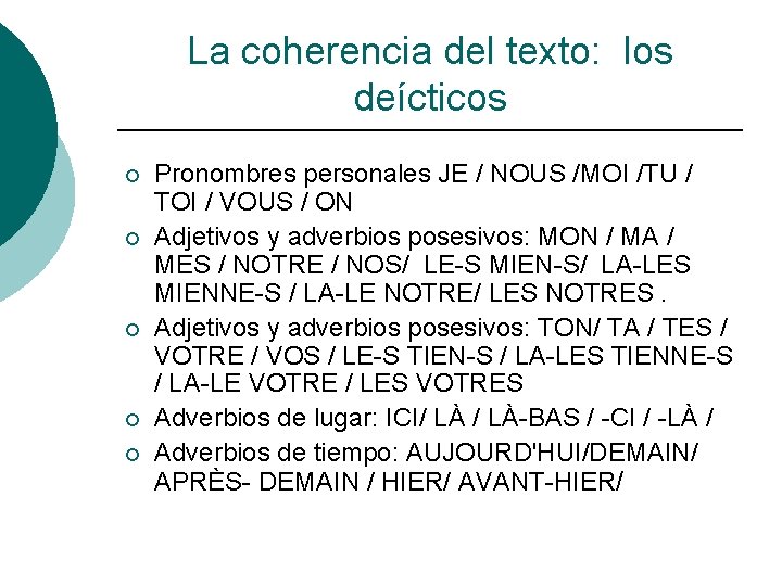 La coherencia del texto: los deícticos ¡ ¡ ¡ Pronombres personales JE / NOUS